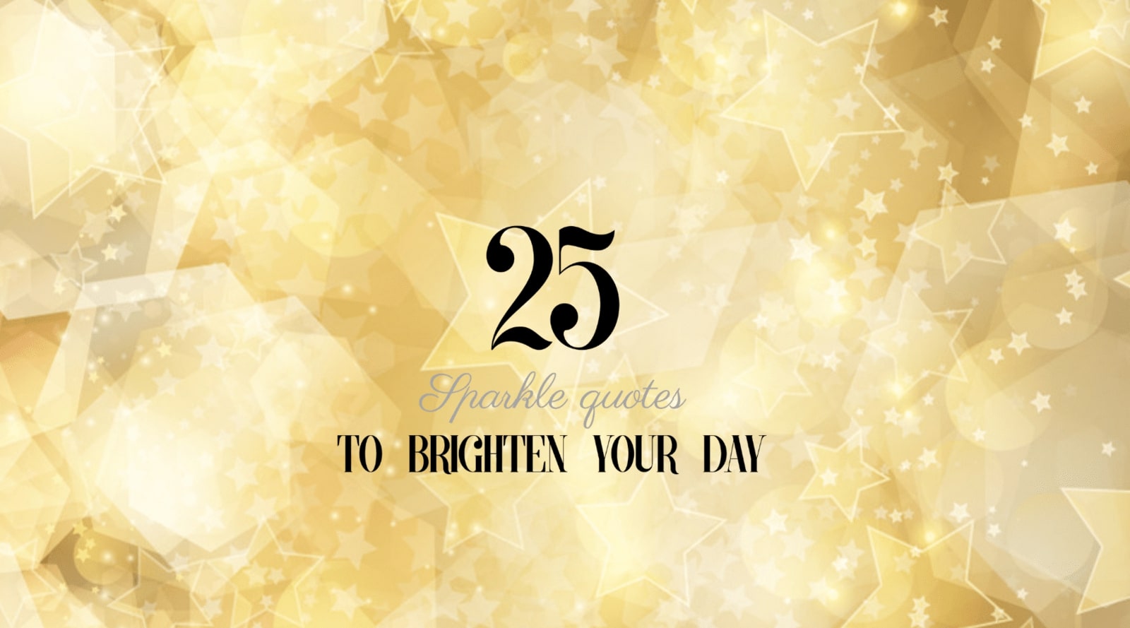 25 Sparkle Quotes to Brighten Your Day