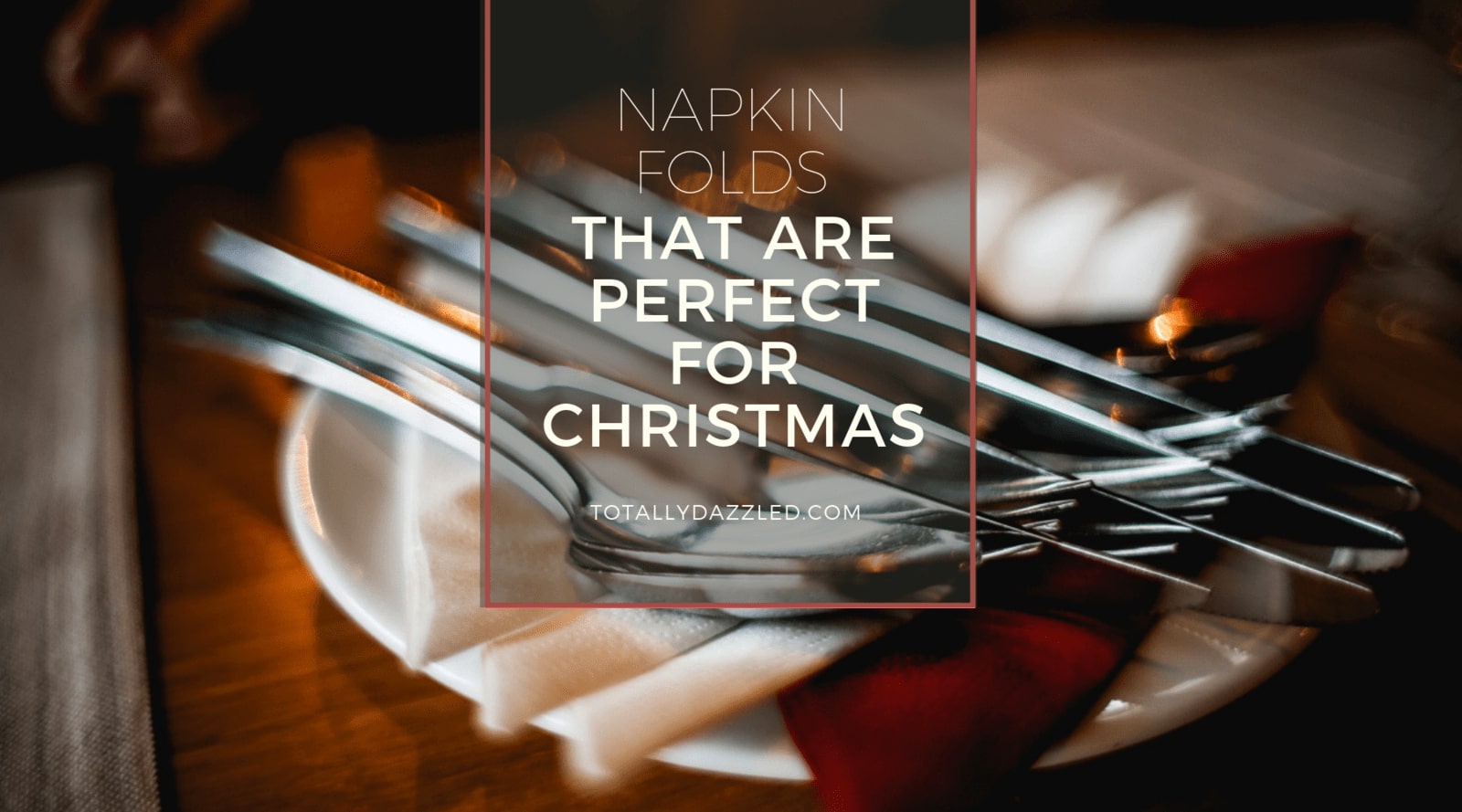 Napkin Folds That Are Perfect For Christmas